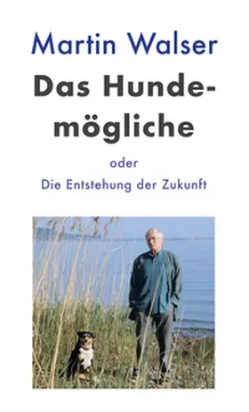 Walser |  Das Hundemögliche oder Die Entstehung der Zukunft | Buch |  Sack Fachmedien