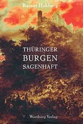 Hohberg |  Thüringer Burgen sagenhaft | Buch |  Sack Fachmedien