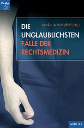 Rothschild |  Die unglaublichsten Fälle der Rechtsmedizin | Buch |  Sack Fachmedien