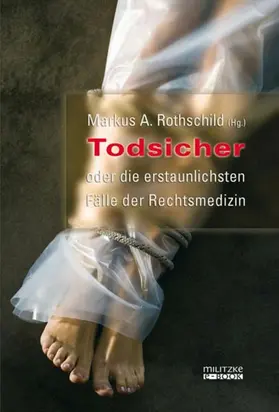 Rothschild |  Todsicher oder die erstaunlichsten Fälle der Rechtsmedizin | eBook | Sack Fachmedien