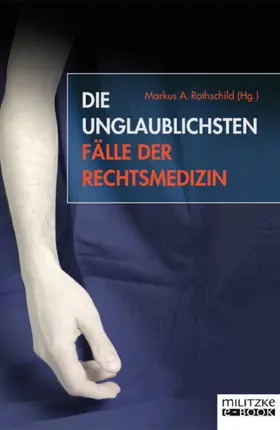 Rothschild |  Die unglaublichsten Fälle der Rechtsmedizin | eBook | Sack Fachmedien