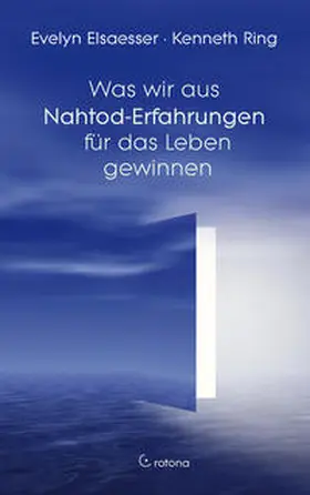 Elsaesser / Ring / Elsaesser Valarino |  Was wir aus Nahtod-Erfahrungen für das Leben gewinnen | Buch |  Sack Fachmedien