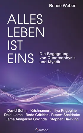 Weber / Bohm / Krishnamurti |  Alles Leben ist eins - Die Begegnung von Quantenphysik und Mystik | eBook | Sack Fachmedien