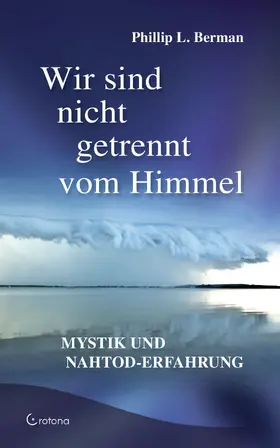 Berman |  Wir sind nicht getrennt vom Himmel: Mystik und Nahtod-Erfahrungen | eBook | Sack Fachmedien