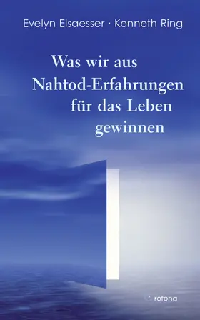 Elsaesser / Ring |  Was wir aus Nahtod-Erfahrungen für das Leben gewinnen | eBook | Sack Fachmedien