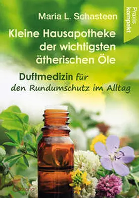 Schasteen |  Kleine Hausapotheke der ätherischen Öle | Buch |  Sack Fachmedien