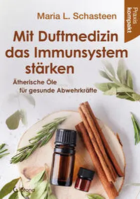Schasteen |  Mit Duftmedizin das Immunsystem stärken - Ätherische Öle für gesunde Abwehrkräfte | Buch |  Sack Fachmedien