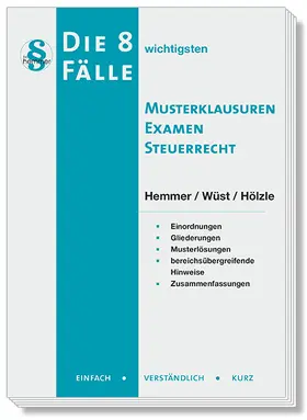 Hemmer / Wüst / Hölzle |  Die 8 wichtigsten Fälle Musterklausuren Examen Steuerrecht | Buch |  Sack Fachmedien