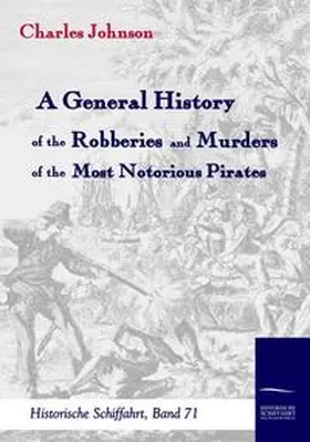 Johnson |  A General History of the Robberies and Murders of the most notorious Pirates | Buch |  Sack Fachmedien
