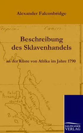 Falconbridge |  Beschreibung des Sklavenhandels an der Küste von Afrika im Jahre 1790 | Buch |  Sack Fachmedien