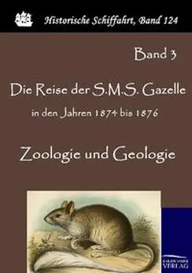 Reichs-Marineamt |  Die Reise der S.M.S. Gazelle in den Jahren 1874 bis 1876 | Buch |  Sack Fachmedien