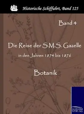 Reichs-Marineamt |  Die Reise der S.M.S. Gazelle in den Jahren 1874 bis 1876 | Buch |  Sack Fachmedien