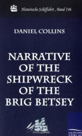 Collins |  Narrative of the Shipwreck of the Brig Betsey | Buch |  Sack Fachmedien