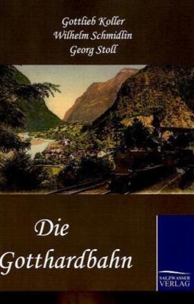 Koller / Schmidlin / Stoll |  Die Gotthardbahn | Buch |  Sack Fachmedien