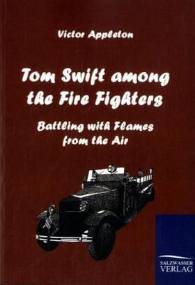 Appleton |  Tom Swift among the Fire Fighters | Buch |  Sack Fachmedien