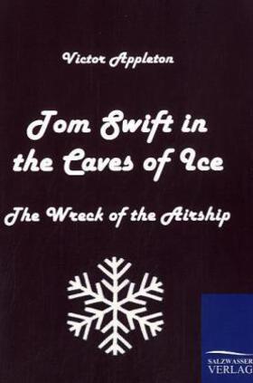 Appleton |  Tom Swift in the Caves of Ice | Buch |  Sack Fachmedien