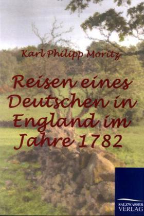 Moritz | Reisen eines Deutschen in England im Jahre 1782 | Buch | 978-3-86195-435-4 | sack.de