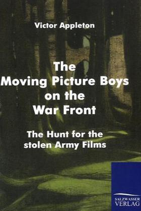 Appleton |  The Moving Picture Boys on the War Front | Buch |  Sack Fachmedien