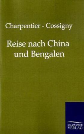 Charpentier / Cossigny |  Reise nach China und Bengalen | Buch |  Sack Fachmedien