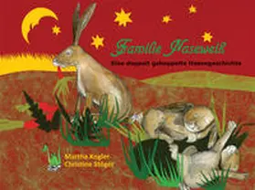 Kogler |  Familie Naseweiß - Eine doppelt gehoppelte Hasengeschichte | Buch |  Sack Fachmedien