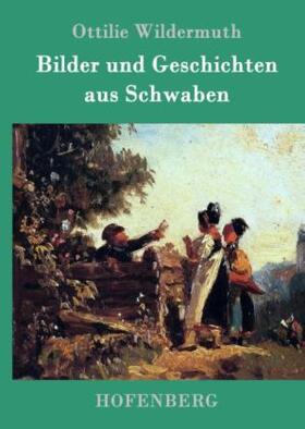 Wildermuth |  Bilder und Geschichten aus Schwaben | Buch |  Sack Fachmedien