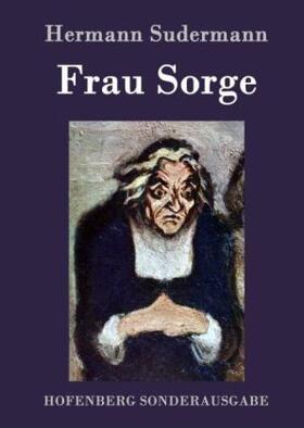 Sudermann |  Frau Sorge | Buch |  Sack Fachmedien