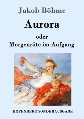 Böhme |  Aurora oder Morgenröte im Aufgang | Buch |  Sack Fachmedien