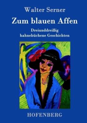 Serner |  Zum blauen Affen | Buch |  Sack Fachmedien
