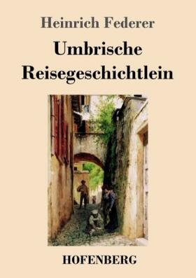 Federer | Umbrische Reisegeschichtlein | Buch | 978-3-86199-884-6 | www2.sack.de