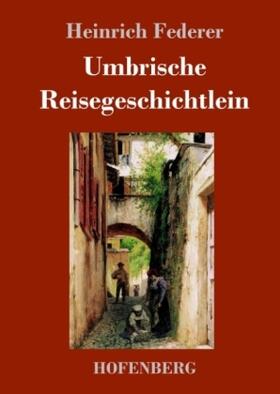 Federer |  Umbrische Reisegeschichtlein | Buch |  Sack Fachmedien