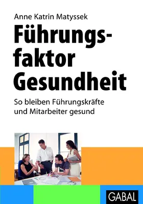 Matyssek |  Führungsfaktor Gesundheit | eBook | Sack Fachmedien