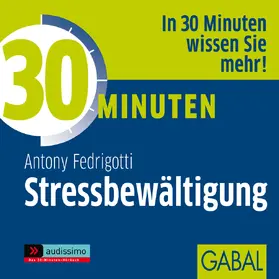 Fedrigotti |  30 Minuten Stressbewältigung | Sonstiges |  Sack Fachmedien