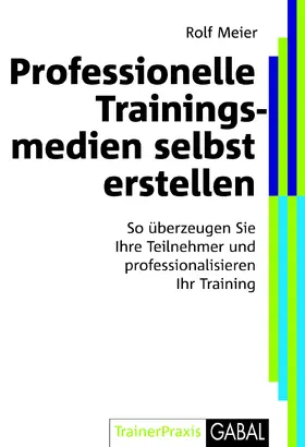 Meier |  Professionelle Trainingsmedien selbst erstellen | eBook | Sack Fachmedien