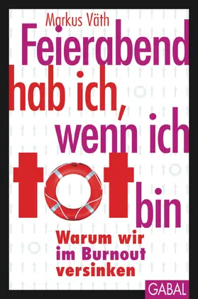 Väth |  Feierabend hab ich, wenn ich tot bin | eBook | Sack Fachmedien