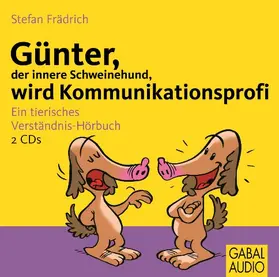 Frädrich |  Günter, der innere Schweinehund, wird Kommunikationsprofi | Sonstiges |  Sack Fachmedien