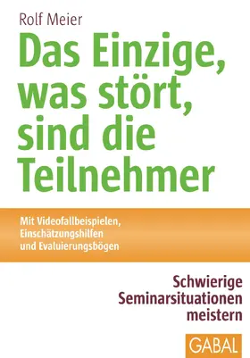 Meier |  Das Einzige, was stört, sind die Teilnehmer | eBook | Sack Fachmedien