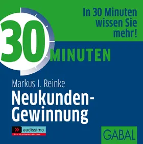 Reinke |  30 Minuten Neukunden-Gewinnung | Sonstiges |  Sack Fachmedien