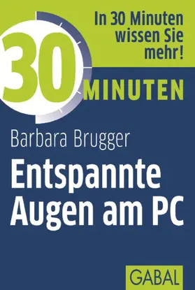 Brugger |  30 Minuten Entspannte Augen am PC | eBook | Sack Fachmedien