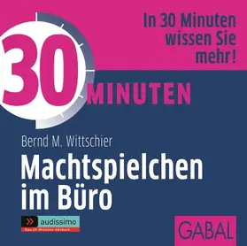 Wittschier | 30 Minuten Machtspielchen im Büro | Sonstiges | 978-3-86200-771-4 | sack.de