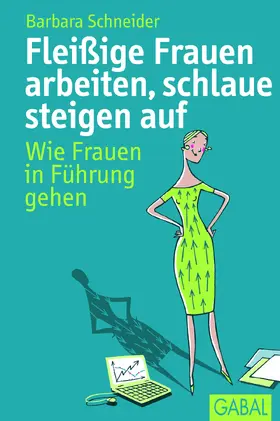 Schneider |  Fleißige Frauen arbeiten, schlaue steigen auf | eBook | Sack Fachmedien