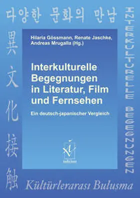 Gössmann / Jaschke / Mrugalla |  Interkulturelle Begegnungen in Literatur, Film und Fernsehen | Buch |  Sack Fachmedien