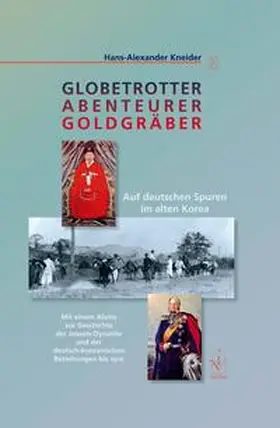 Kneider / OAG - Deutsche Gesellschaft für Natur- und Völkerkunde Ostasiens, Tokyo / OAG - Deutsche Gesellschaft für Natur- und Völkerkunde Ostasiens |  Globetrotter Abenteurer Goldgräber | Buch |  Sack Fachmedien