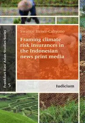 Heiser-Cahyono |  Framing climate risk insurances in the Indonesian news print media | Buch |  Sack Fachmedien
