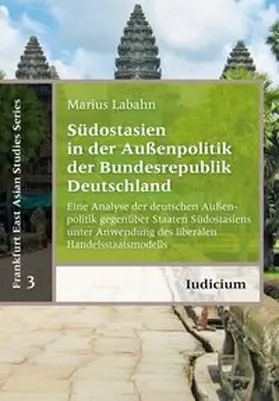 Labahn |  Südostasien in der Außenpolitik der Bundesrepublik Deutschland | Buch |  Sack Fachmedien