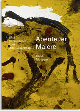 Schumacher / Holthuis / Lotz |  Abenteuer Malerei. Emil Schumacher zum 100. Geburtstag | Buch |  Sack Fachmedien