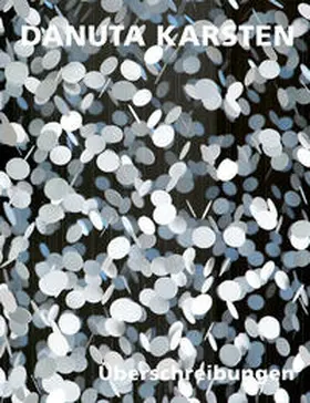 Karsten / Ullrich |  Danuta Karsten: Überschreibungen - Werke 2013 bis 2016 | Buch |  Sack Fachmedien
