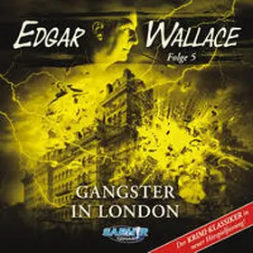 Schreivogel / Hilleberg |  Edgar Wallace - Folge 5: Gangster in London | Sonstiges |  Sack Fachmedien