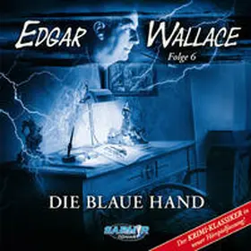 Schreivogel / Hilleberg |  Edgar Wallace - Folge 6: die blaue Hand | Sonstiges |  Sack Fachmedien