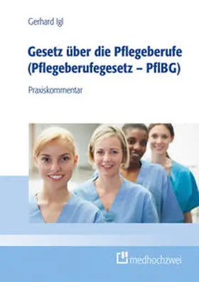 Igl |  Gesetz über die Pflegeberufe (Pflegeberufegesetz – PflBG) | Buch |  Sack Fachmedien