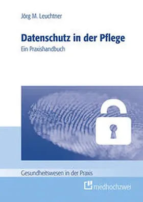 Leuchtner |  Datenschutz in der Pflege | Buch |  Sack Fachmedien